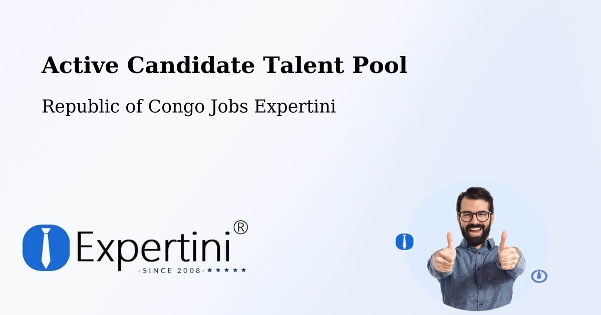 Active Candidate Talent Pool – Republic of Congo - Republic of Congo Jobs Expertini
