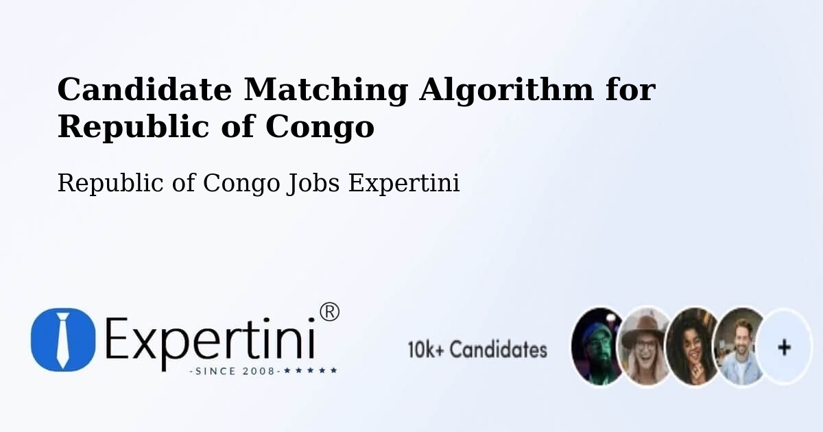 Candidate Matching Algorithm Overview – Republic of Congo - Republic of Congo Jobs Expertini