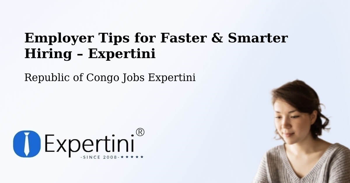 Employer Tips for Hiring & Recruitment – Republic of Congo - Republic of Congo Jobs Expertini