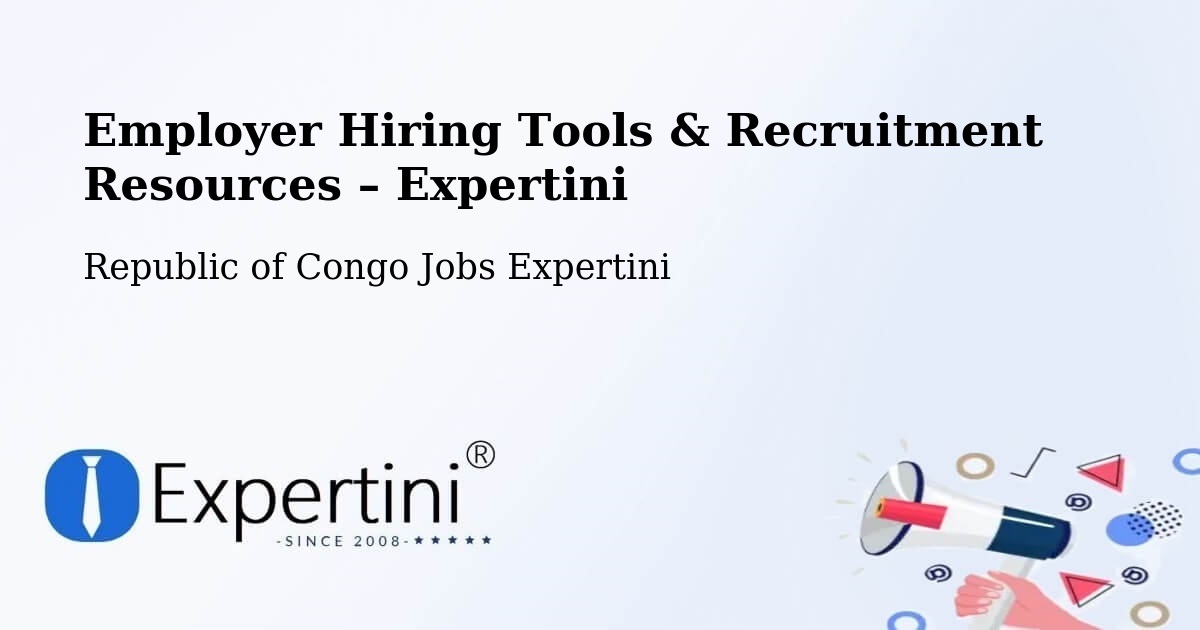 Employer Hiring Tools & Recruitment Resources – Republic of Congo - Republic of Congo Jobs Expertini