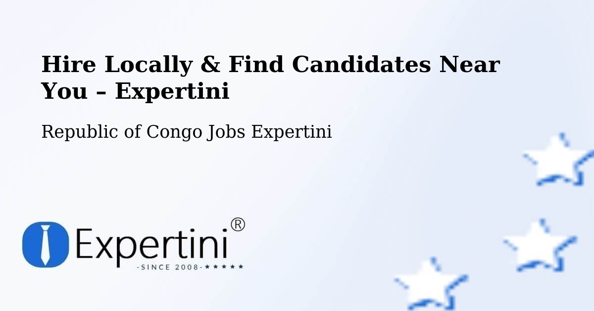 Hire Locally in Republic of Congo – Find Qualified Candidates Near You - Republic of Congo Jobs Expertini