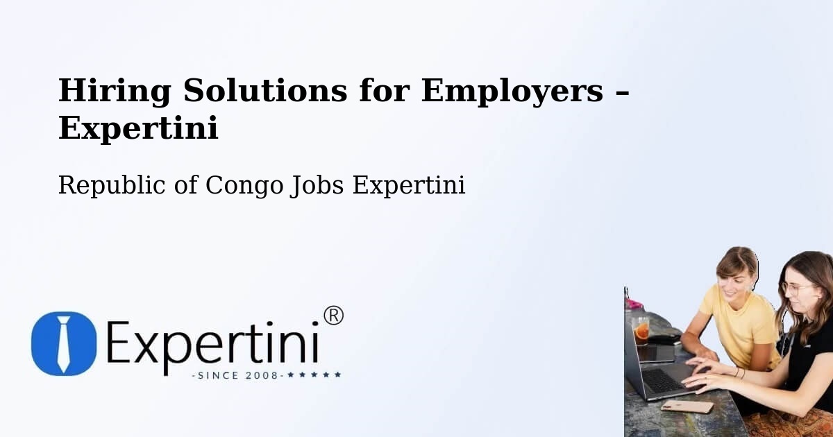 Hiring Solutions for Employers in Republic of Congo - Republic of Congo Jobs Expertini