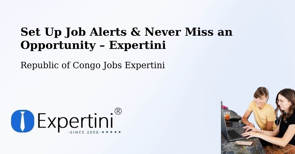Job Alerts Guide – Get Notified About New Jobs in Republic of Congo - Republic of Congo Jobs Expertini