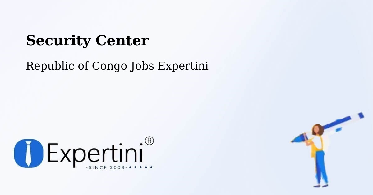 Security & Compliance – Republic of Congo - Republic of Congo Jobs Expertini